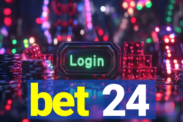 bet 24